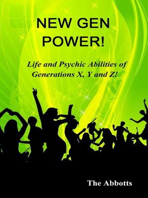 cover image of New Gen Power!--Life and Psychic Abilities of Generations X, Y & Z